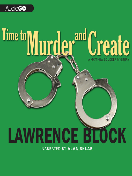 Détails du titre pour Time to Murder and Create par Lawrence Block - Liste d'attente